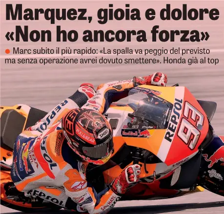  ??  ?? Marc Marquez, compirà 26 anni il 17 febbraio: ha vinto 7 mondiali (5 in MotoGP) e 70 gare (44 in MotoGP), centrando 80 pole MILAGRO