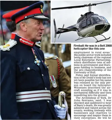  ??  ?? Honour: Barry Dodd in his role as Lord-Lieutenant Fireball: He was in a Bell 206B helicopter like this one