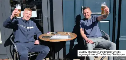  ??  ?? Bradley Thompson and Bradley Lytollis enjoying drinks at The Bobbin, Cleethorpe­s.