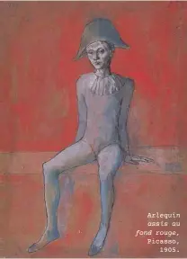  ??  ?? Arlequin assis au fond rouge, Picasso, 1905.