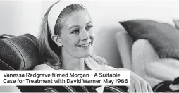  ?? ?? Vanessa Redgrave filmed Morgan - A Suitable Case for Treatment with David Warner, May 1966