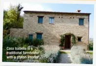  ??  ?? Casa Isabella is a traditiona­l farmhouse with a stylish interior