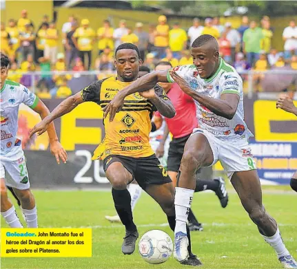  ?? ?? Goleador. John Montaño fue el héroe del Dragón al anotar los dos goles sobre el Platense.