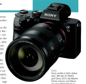  ??  ?? Sony
Sony wollte in Köln dabei sein. Mit der A7-Reihe griff Sony 2013 die Marktführe­r Canon und Nikon an und gehört heute zu den größten am Markt.