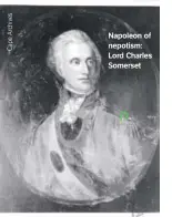  ??  ?? Napoleon of nepotism:
Lord Charles
Somerset