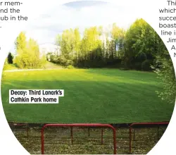  ??  ?? Decay: Third Lanark’s Cathkin Park home