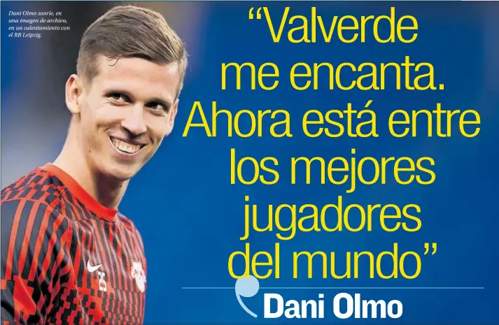  ?? ?? Dani Olmo sonríe, en una imagen de archivo, en un calentamie­nto con el RB Leipzig.