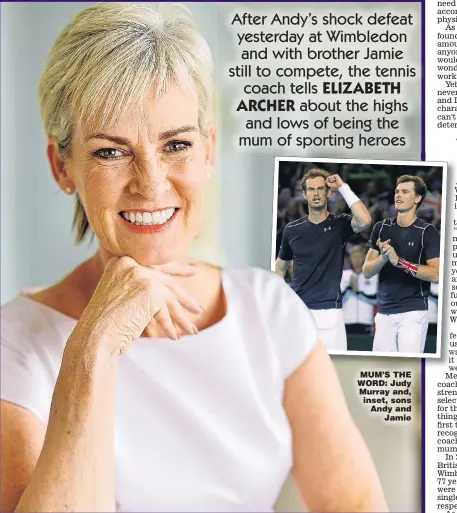  ?? Pictures: BRUCE ADAMS/SOLO SYNDICATIO­N; GETTY ?? MUM’S THE WORD: Judy Murray and, inset, sons Andy and Jamie