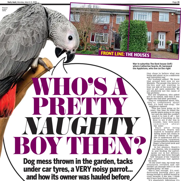  ??  ?? War in suburbia: The Kent house (left) where Catherine Searle, 81, harassed the Appletons, who live on the right FRONT LINE: THE HOUSES