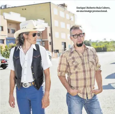  ?? Dani Pujalte ?? Enrique i Roberto Ruiz Cubero, en una imatge promociona­l.