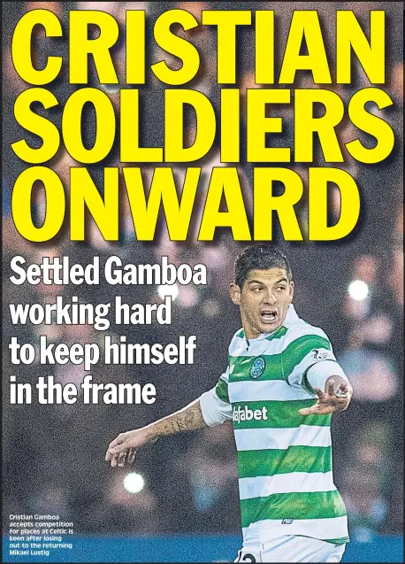  ??  ?? Cristian Gamboa accepts competitio­n for places at Celtic is keen after losing out to the returning Mikael Lustig