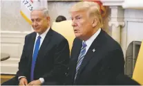  ?? TOM BRENNER/THE NEW YORK TIMES ?? Israeli Prime Minister Benjamin Netanyahu, left, meets with President Donald Trump in the Oval Office in Washington, D.C.