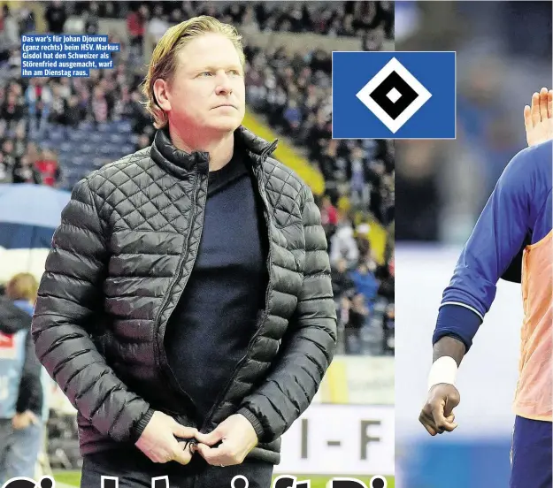  ??  ?? Das war’s für Johan Djourou (ganz rechts) beim HSV. Markus Gisdol hat den Schweizer als Störenfrie­d ausgemacht, warf ihn am Dienstag raus.