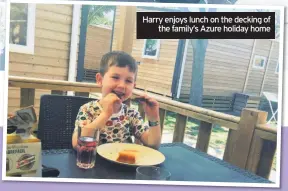 ??  ?? Harry enjoys lunch on the decking of
the family’s Azure holiday home