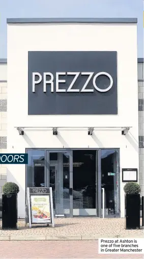  ??  ?? Prezzo at Ashton is one of five branches in Greater Manchester