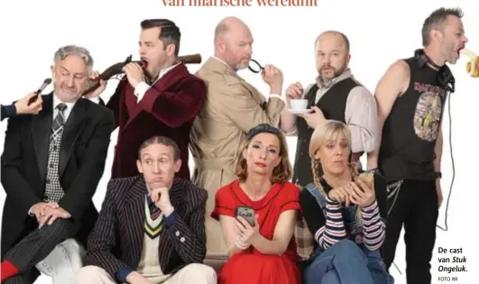  ?? FOTO RR ?? Stany Crets regisseert Vlaamse versie van hilarische wereldhit De cast van Stuk Ongeluk.