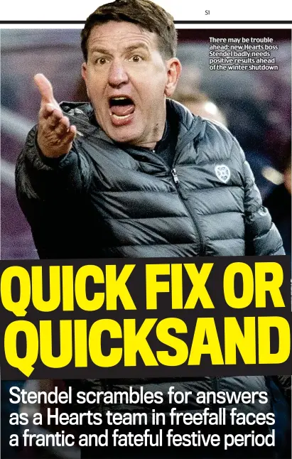  ??  ?? There may be trouble ahead: new Hearts boss Stendel badly needs positive results ahead of the winter shutdown