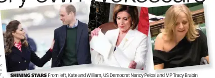  ??  ?? SHINING STARS
From left, Kate and William, US Democrat Nancy Pelosi and MP Tracy Brabin
