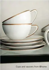  ??  ?? Cups and saucers from @home