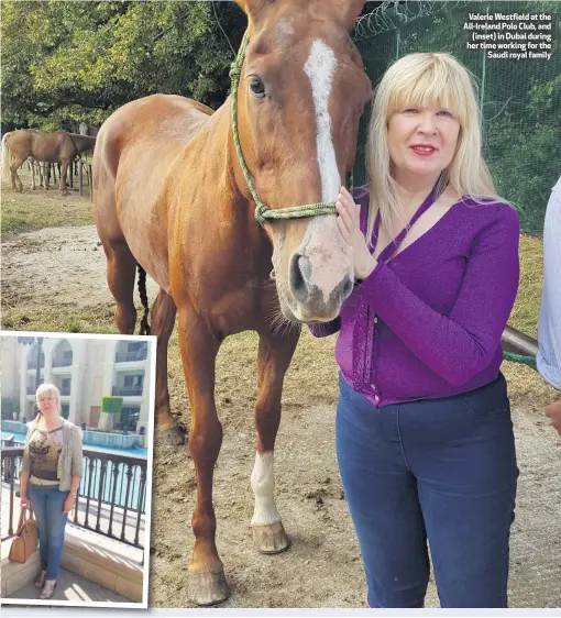  ??  ?? Valerie Westfield at the All-ireland Polo Club, and
(inset) in Dubai during her time working for the
Saudi royal family