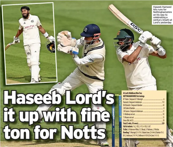  ?? ?? Haseeb Hameed hits runs for Nottingham­shire on his way to celebratin­g a century (inset) at Lord’s yesterday