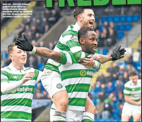  ??  ?? Bele up...Patrick Roberts was first on hand to congratula­te Moussa Dembele after he finished off the 24-pass move that included Lustig’s rabona