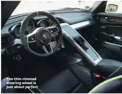  ??  ?? The thin-rimmed steering wheel is just about perfect