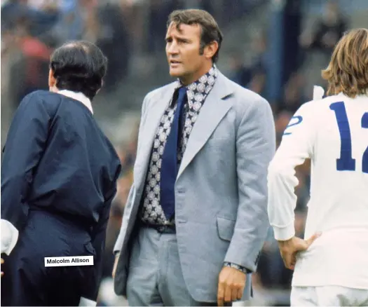  ??  ?? Malcolm Allison