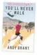  ??  ?? You’ll Never Walk by Andy Grant is published by De Coubertin Books,