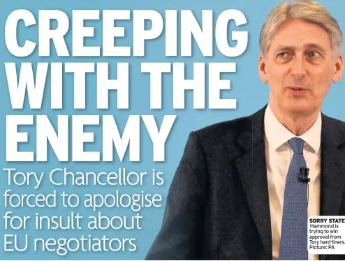  ??  ?? SORRY STATE Hammond is trying to win approval from Tory hard-liners. Picture: PA