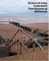  ??  ?? Access is at steps to the beach from the prom at Withernsea