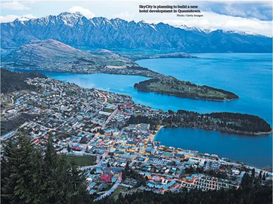  ?? Photo / Getty Images ?? SkyCity is planning to build a new hotel developmen­t in Queenstown.