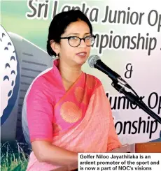  ??  ?? Golfer Niloo Jayathilak­a is an ardent promoter of the sport and is now a part of NOC's visions