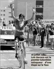  ??  ??  juillet  : Luis Herrera est le premier Colombien vainqueur d’une étape sur le Tour.