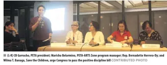  ?? CONTRIBUTE­D PHOTO ?? (L-R) CB Garrucho, PETA president; Marichu Belarmino, PETA-ARTS Zone program manager; Rep. Bernadette Herrera-Dy; and Wilma T. Banaga, Save the Children, urge Congress to pass the positive discipline bill