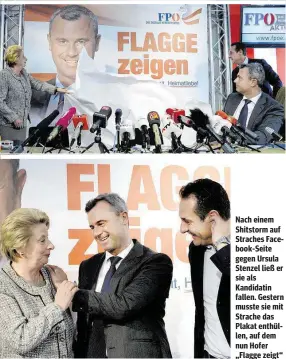 ??  ?? Nach einem Shitstorm auf Straches Facebook-Seite gegen Ursula Stenzel ließ er sie als Kandidatin fallen. Gestern musste sie mit Strache das Plakat enthüllen, auf dem nun Hofer „Flagge zeigt“