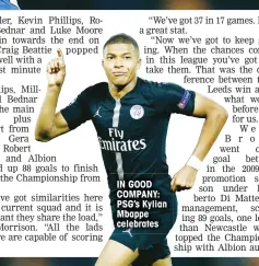  ??  ?? IN GOOD COMPANY: PSG’s Kylian Mbappe celebrates