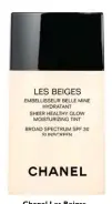  ??  ?? Chanel Les Beiges Sheer Healthy Glow Moisturizi­ng Tint Broad Spectrum SPF 30