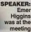  ?? ?? speaker: Emer Higgins was at the meeting