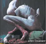  ??  ?? Alien: Covenant