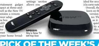  ??  ?? Speedy: Sky’s Now TV set-top box