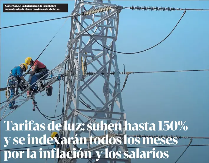  ?? ?? Aumentos. En la distribuci­ón de la luz habrá aumentos desde el mes próximo en las boletas.