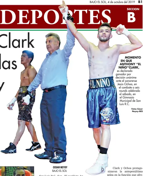  ??  ?? MOMENTO EN QUE ANTHONY “EL NIÑO”CLARK, es declarado ganador por decisión unánime ante el sonorense Jesús Ochoa, en el combate a seis rounds celebrado el sábado, en el Gimnasio Municipal de San Luis R.C.