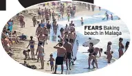  ??  ?? FEARS Baking beach in Malaga