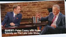  ??  ?? GUEsT: Peter Casey with Ryan Tubridy on The Late Late Show
