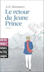  ??  ?? LE RETOUR DU JEUNE PRINCE A.G. Roemmers Éditions City 166 pages