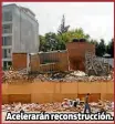  ??  ?? Acelerarán reconstruc­ción.