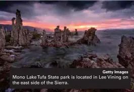 ?? Getty Images ?? Mono Lake Tufa State park is located in Lee Vining on the east side of the Sierra.