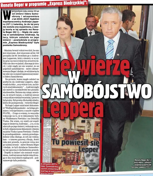  ??  ?? 5 sierpnia 2011 r. lider Samoobrony został znaleziony martwy w warszawski­m biurze partii
Renata Beger (62 l.) była jedną z bliskich współpraco­wniczek Anrzeja Leppera (†57 l.)