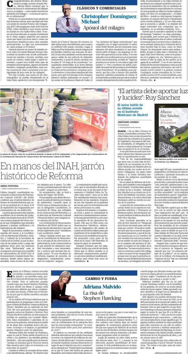  ??  ?? La pieza de bronce cayó de su pedestal durante el sismo el 19 de septiembre y fue resguardad­a por restaurado­res de la Coordinaci­ón Nacional de Conservaci­ón del Patrimonio Cultural del INAH. Ruy Sánchez publica Los sueños de la serpiente con Alfaguara.